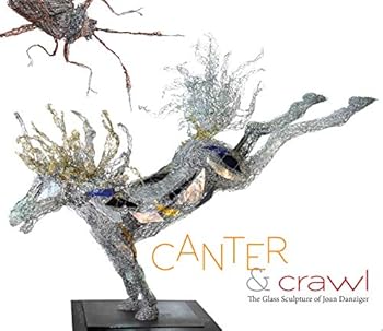 Canter and Crawl : The Glass Sculpture of Joan Danziger