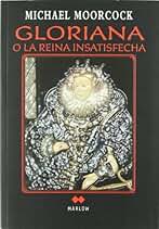 Gloriana o la reina insatisfecha: 1 (FANTASY)
