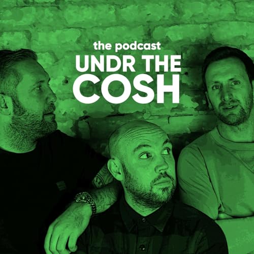 Undr The Cosh Podcast Por Undr The Cosh arte de portada