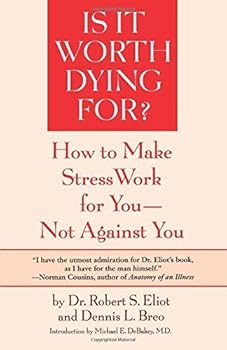 Paperback Is It Worth Dying For?: How To Make Stress Work For You - Not Against You by Eliot, Robert S. (1989) Paperback Book