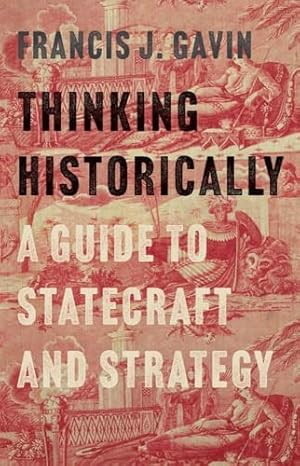 Book cover Thinking Historically: A Guide to Statecraft and Strategy