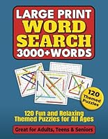Large Print 3000+ Word Search for Adults, Teens & Seniors: 120 Diverse Themed Puzzles for Teens, Adults & Senior Citizens ,Easy Read Large Font, ... (3000+ Hidden Words to Find with Solutions) B0CYR4X52Z Book Cover