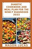  Diabetic Cookbook And Meal Plan For The Newly Diagnosed 2022: A 5-week Complete Low-Carb Diet To Help Reverse Diabetes, Boost Your Metabolism, Loss Weight And Live Healthy