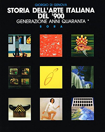 Storia dell'arte italiana del '900. Ediz. illustrata. Generazione anni Quaranta (Vol. 6/1