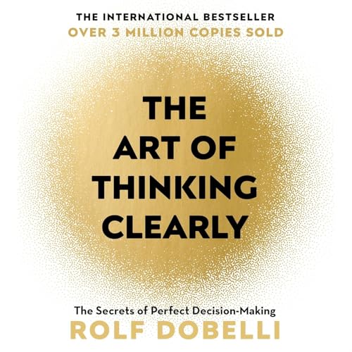 『The Art of Thinking Clearly by Rolf Dobelli, Book Summary, Podcast, English』のカバーアート