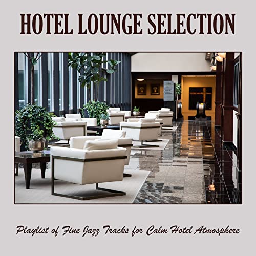 Play Hotel Lounge Selection: Playlist of Fine Jazz Tracks for Calm ...