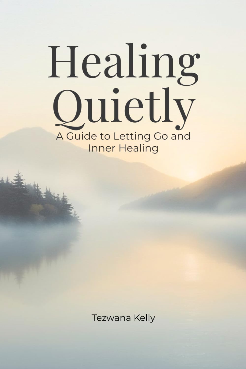Healing Quietly: A Guide to Letting Go and Inner Healing