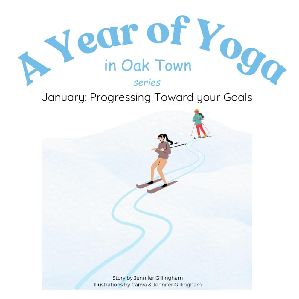 January: Progressing Toward Your Goals (A Year of Yoga in Oak Town)