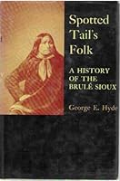 Spotted Tail's Folk: A History of the Brule Sioux B0006CGCZE Book Cover