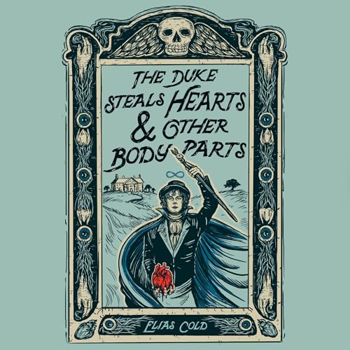 The Duke Steals Hearts &amp;amp; Other Body Parts by Elias Cold episode artwork