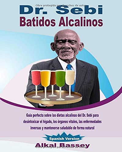 Dr. Sebi Batidos Alkalinos: Guía perfecta sobre las dietas alcalinas del Dr. Sebi para desintoxicar Dr. Sebi Batidos Alkalinos: Guía perfecta sobre las dietas alcalinas del Dr. Sebi para desintoxicar