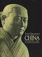 Tomb Treasures from China: The Buried Art of Ancient Xi'an 0912804300 Book Cover
