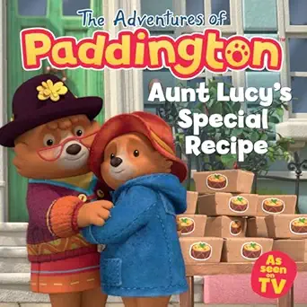 THE ADVENTURES OF PADDINGTON — AUNT LUCY’S SPECIAL RECIPE