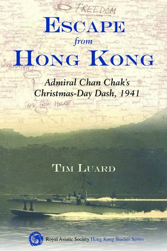 Luard, T: Escape from Hong Kong - Admiral Chan Chak's Christ: Admiral Chan Chak's Christmas Day Dash, 1941 (Royal Asiatic Society Hong Kong Studies)