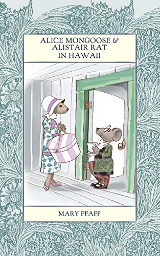 Alice Mongoose And Alistair Rat In Hawaii The Classic Children S Picture Book By Mary Pfaff The Beatrix Potter Of Hawaii Kindle Edition By Pfaff Mary Children Kindle Ebooks Amazon Com