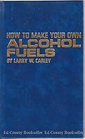 How to Make Your Own Alcohol Fuels 0830620842 Book Cover