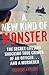 A New Kind of Monster: The Secret Life and Shocking True Crimes of an Officer . . . and a Murderer