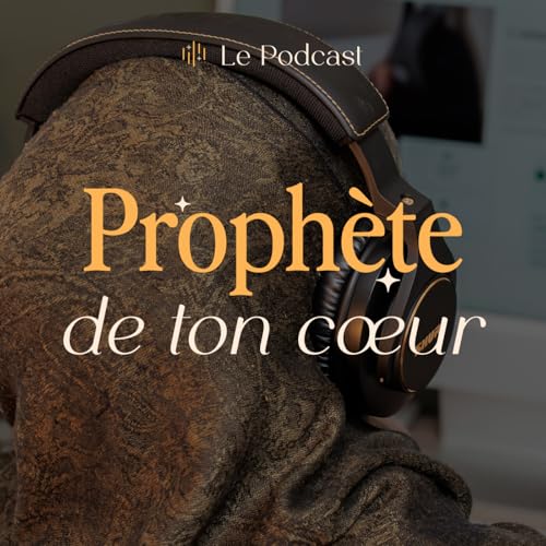『#41 - Prophète ﷺ de ton cœur : Tu es plus que ce que tu fais』のカバーアート