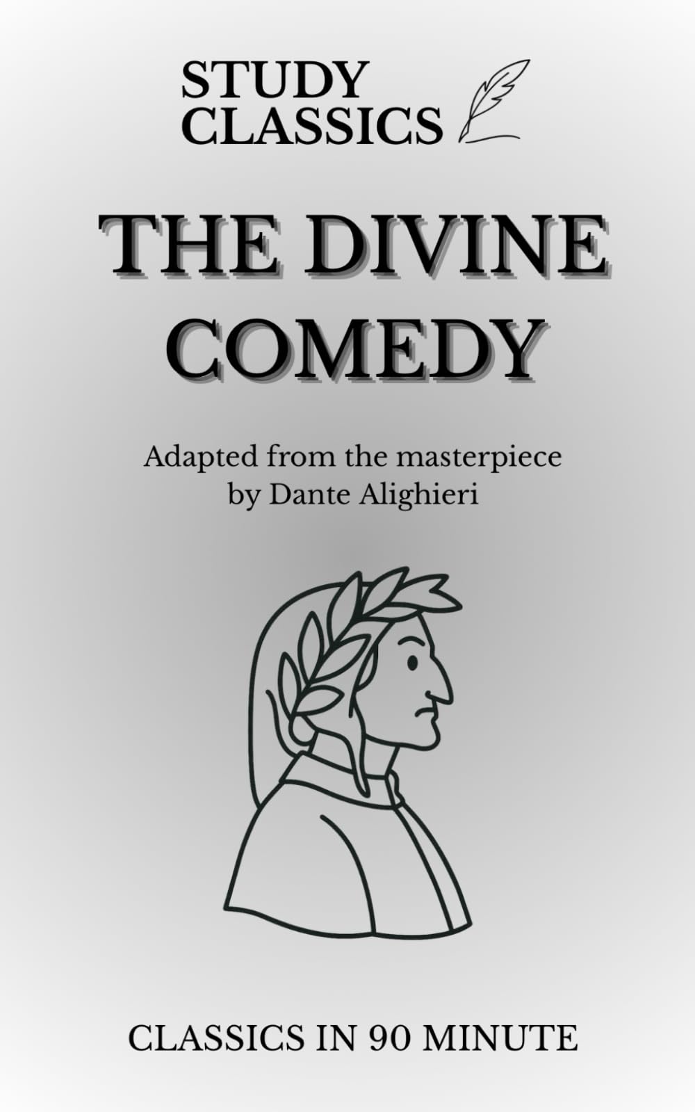 The Divine Comedy - Modern 90-Minute Summary & Study Guide: Plain-English retelling of Inferno, Purgatorio & Paradiso with canto summaries, characters, themes & key quotes