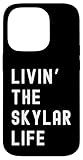 Skylar Living The Skylar Life Name Funny Case for iPhone 14 Pro