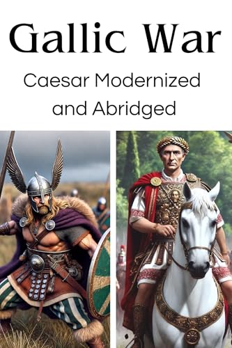 Gallic War: Caesar's work abridged and modernized