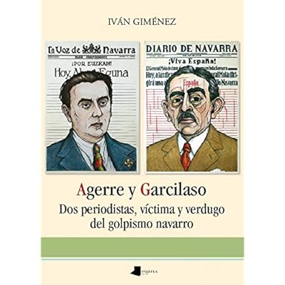 Agerre y Garcilaso: Dos periodistas, víctima y verdugo del golpismo navarro