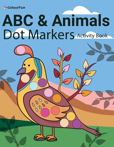 Dot Markers Activity Book ABC & Animals: Do a dot art | Easy Guided BIG DOTS | Learn ABC with Cute Animals | Gift For Baby, Toddler, Preschool, Kids ... Art Paint Daubers Kids Activity Coloring Book