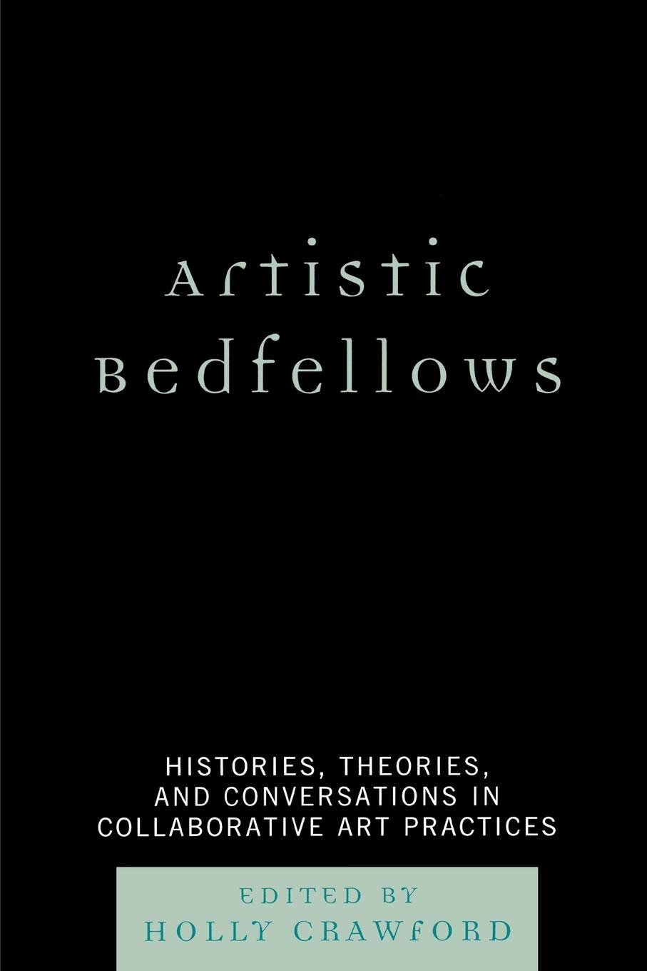 Artistic Bedfellows: Histories, Theories and C