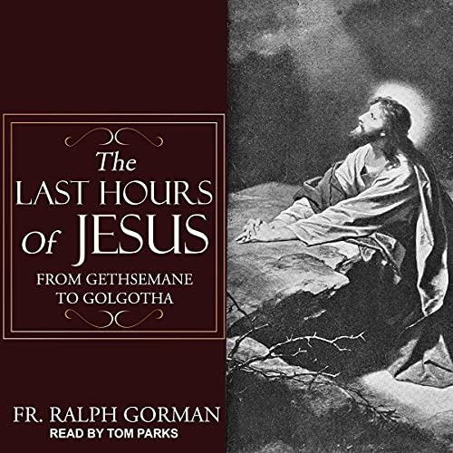 The Last Hours of Jesus by Ralph Gorman episode artwork