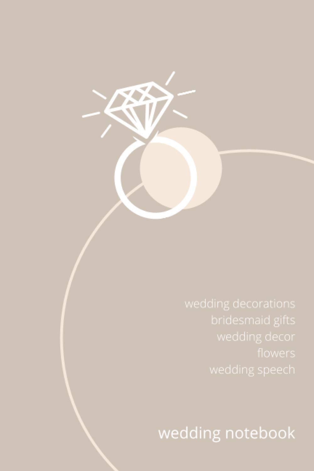 Wedding Decorations, Bridesmaid Gifts, Wedding Decor, Flowers, Wedding Speech: Motivational Wedding Planning Notebook For Bride To Be