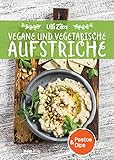 Vegane und vegetarische Aufstriche: Pestos & Dips - Ulli Zika 