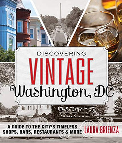 Discovering Vintage Washington, DC: A Guide to the City's Timeless Shops, Bars, Restaurants & More