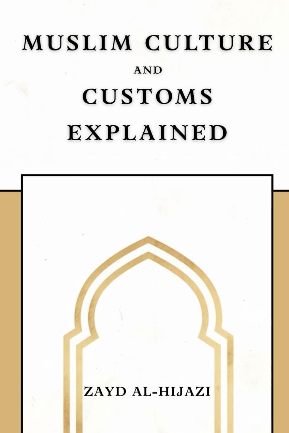 Muslim Culture and Customs Explained (Early Islamic History Collection)