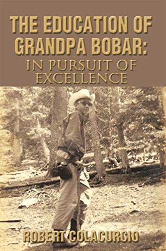 The Education of Grandpa Bobar: in Pursuit of Excellence (English Edition)