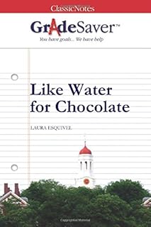 GradeSaver(TM) ClassicNotes: Like Water for Chocolate