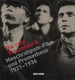 Die rote Traumfabrik: Meschrabpom-Film und Prometheus (1921-1936): Meschrabpom-Film und Prometheus (1921-1936). Ausstellungskatalog. Mitarb. v. ... und Fernseh u. Museum of Modern Art, New York