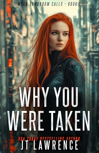 Why You Were Taken (When Tomorrow Calls Book 1)