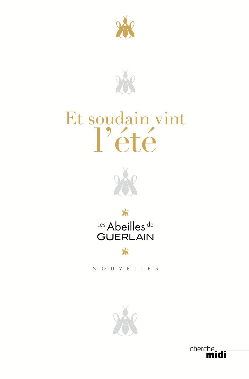 Et soudain vint l'été: Les Abeilles de Guerlain