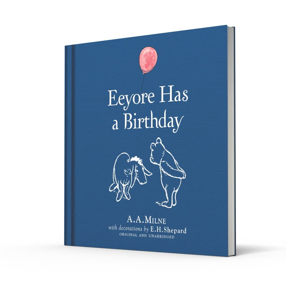 Winnie-the-Pooh: Eeyore Has A Birthday: Special Edition of the Original Illustrated Storybook by A.A.Milne with E.H.Shepard’s Iconic Decorations, Perfect for Children Aged 5+