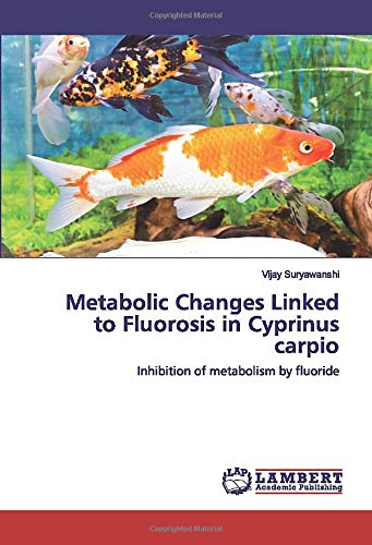Metabolic Changes Linked to Fluorosis in Cyprinus carpio: Inhibition of metabolism by fluoride