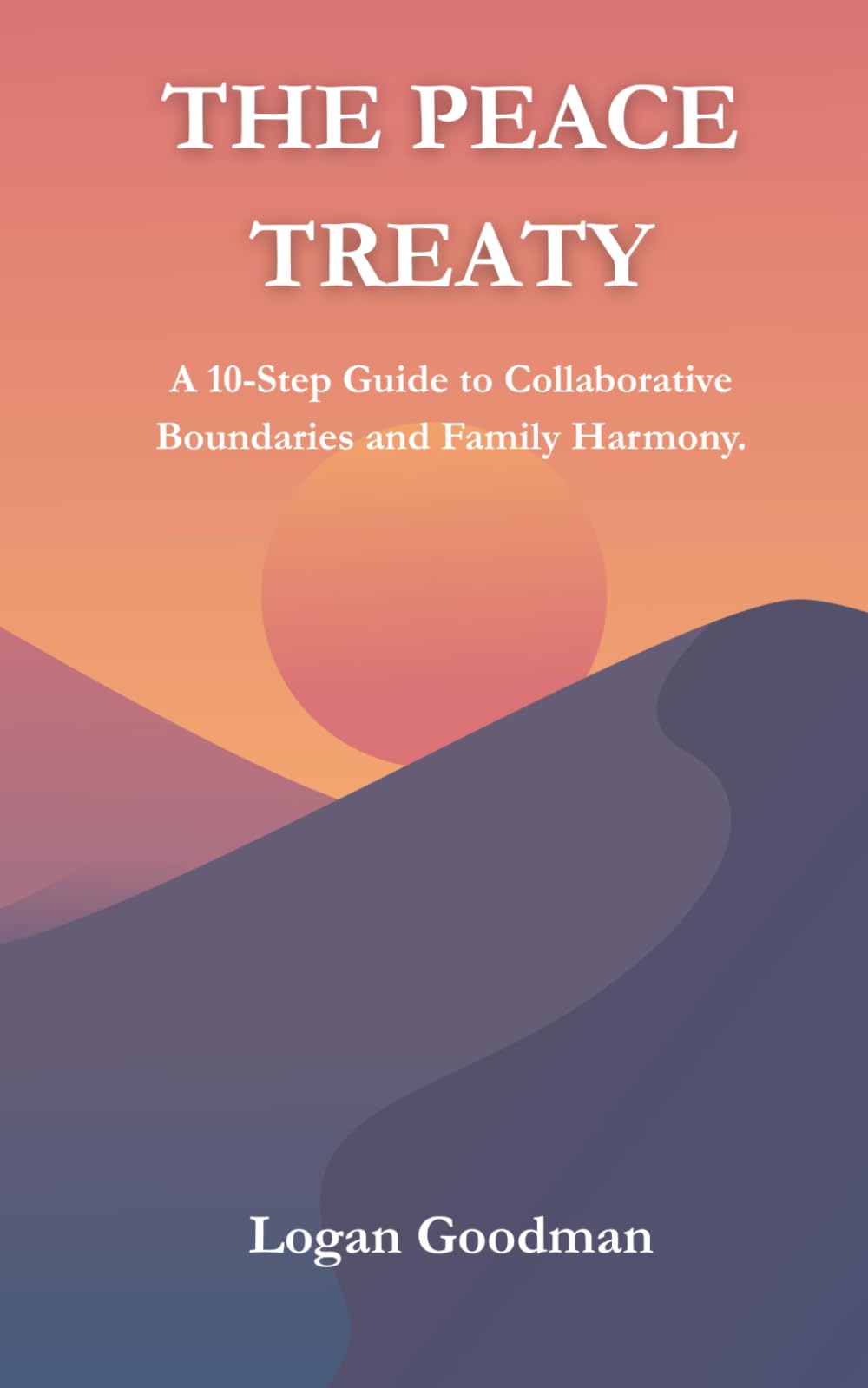 The Peace Treaty: A 10-Step Guide to Collaborative Boundaries and Family Harmony.