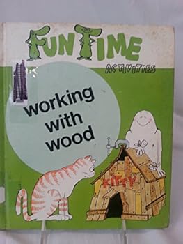 Hardcover Working with wood (Fun time activities) Book