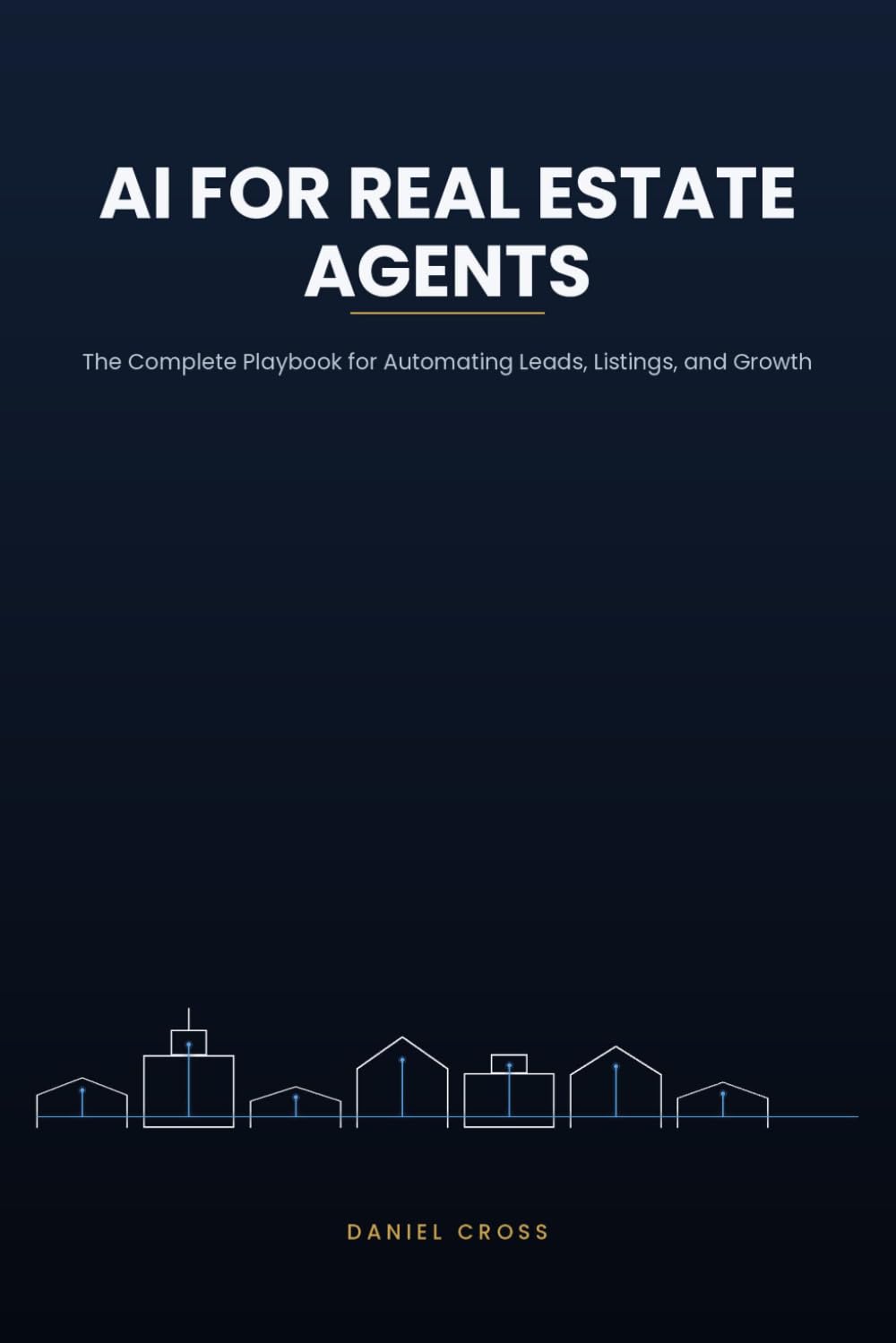 AI for Real Estate Agents: The Complete Playbook for Automating Leads, Listings, and Growth