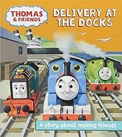 Thomas and Friends: Delivery at the Docks: A story about making friends 1405289074 Book Cover