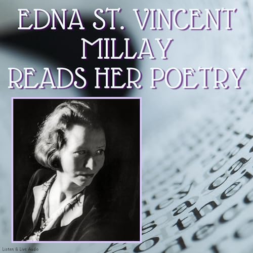 Edna St. Vincent Millay Reads Her Poetry by Edna St. Vincent Millay episode artwork