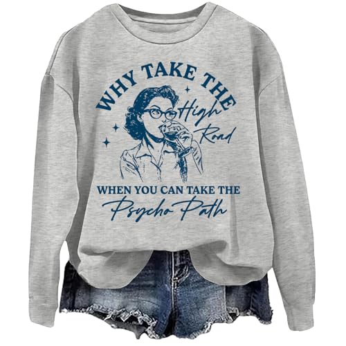 Why Take The High Road When You Can Take The Psycho Path Sweatshirt