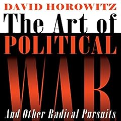 The Art of Political War and Other Radical Pursuits Audiolibro Por David Horowitz arte de portada