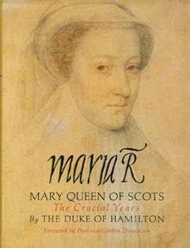 Maria R: Mary, Queen of Scots - The Crucial Years