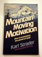 Mountain-Moving Motivation: How to Experience the Power of God! Edition: First 0933102003 Book Cover