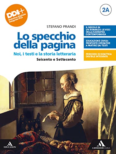  Lo specchio della pagina. Noi, i testi e la storia letteraria. Con Per le Scuole superiori. Con e-book. Con espansione online. Seicento e Settecento-Il primo Ottocento (Vol. 2A-2B)